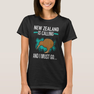 New Zealand Is Calling And I Must Go Kiwi Bird T-Shirt