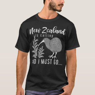 New Zealand Is Calling And I Must Go New Zealand T-Shirt