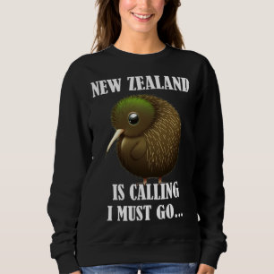 New Zealand Is Calling I Must Go Kiwi Bird Wild An Sweatshirt