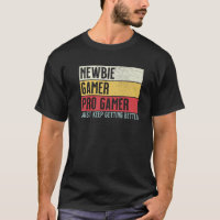 Newbie, Gamer, Pro Gamer Funny Video Games Gaming