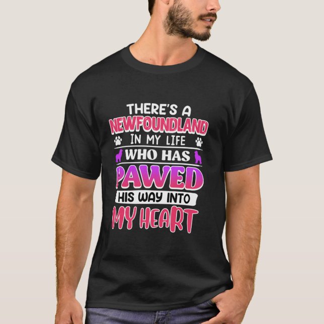 Newfie THERE IS A NEWFOUNDLAND IN MY LIFE Funny Do T-Shirt (Front)