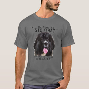 Newfoundland Hi My Name Is Stop That Cute Funny Do T-Shirt