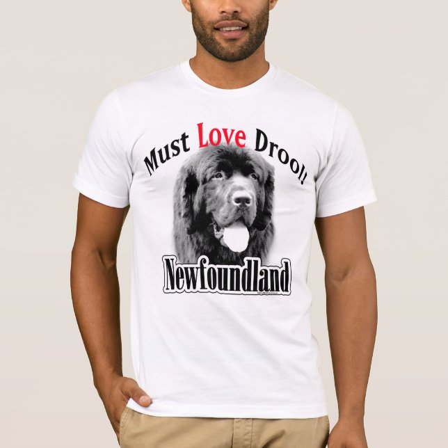 Newfoundland Must Love Drool T-Shirt (Front)