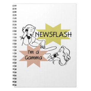 Newsflash I'm a Gamma Gifts Spiral Notebook