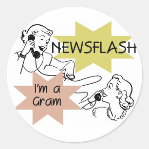 Newsflash I'm a Gram T-shirts and Gifts Classic Round Sticker