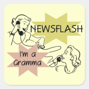 Newsflash I'm a Gramma T-shirts and Gifts Square Sticker