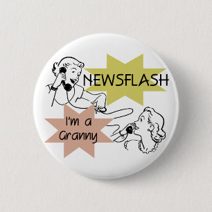 Newsflash I'm a Granny T-shirts and Gifts 6 Cm Round Badge