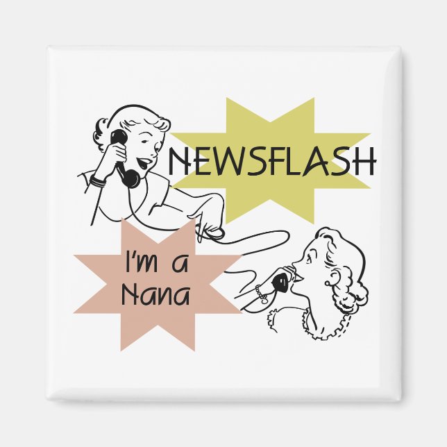 Newsflash I'm a Nana T-shirts and Gifts Magnet (Front)