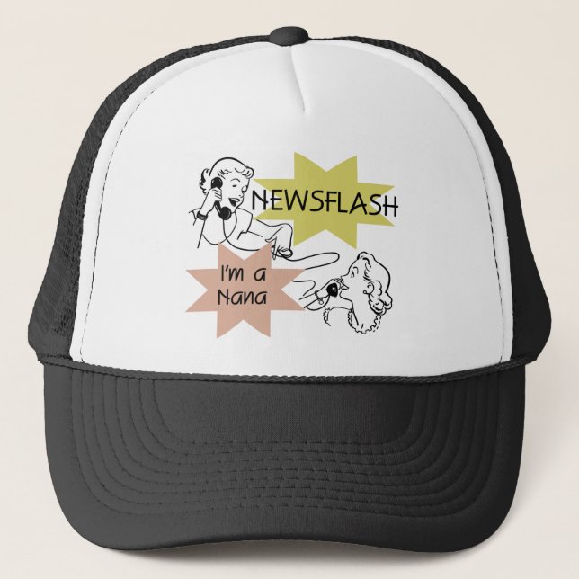 Newsflash I'm a Nana T-shirts and Gifts Trucker Hat (Front)