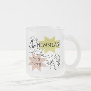 Newsflash I'm a Nanny T-shirts and Gifts Frosted Glass Coffee Mug