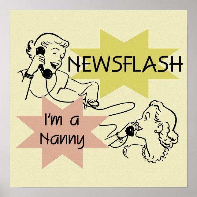 Newsflash I'm a Nanny T-shirts and Gifts Poster (Front)