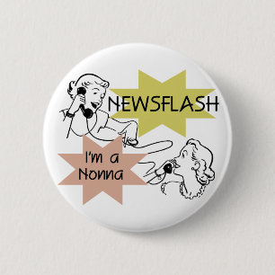 Newsflash I'm a Nonna Tshirts and Gifts 6 Cm Round Badge