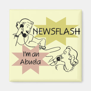 Newsflash I'm an Abuela T-shirts and Gifts Magnet
