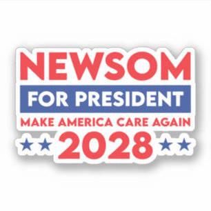 Newsom For President Make America Care Again 2028