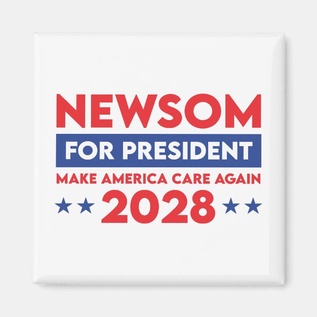 Newsom For President Make America Care Again 2028 Magnet (Front)