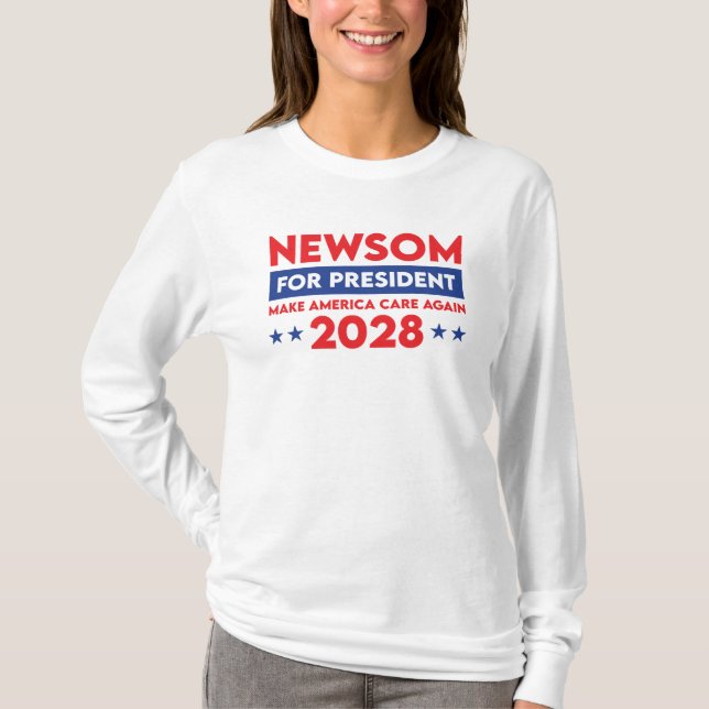 Newsom For President Make America Care Again 2028 T-Shirt (Front)