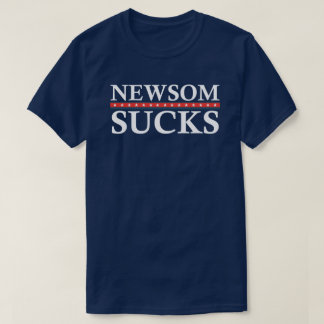 NEWSOM SUCKS Anti Newsom T-Shirt