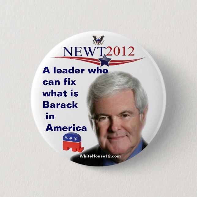 Newt Gingrich.....fixing what is Barack 6 Cm Round Badge (Front)
