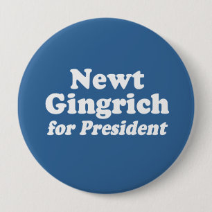 NEWT GINGRICH FOR PRESIDENT 2 10 CM ROUND BADGE