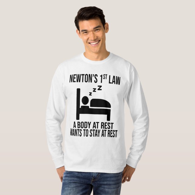 Newton's First Law- Funny Physics Joke T-Shirt (Front Full)