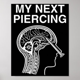Next Piercing Lobotomy Sarcastic Funny Gen Z Meme Poster