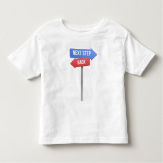 Next Step or Back – Direction Sign Motivational Toddler T-Shirt
