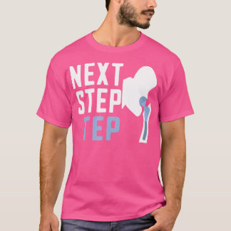Next Step Tep Orthopaedic Surgeon Doctor Orthopedi T-Shirt