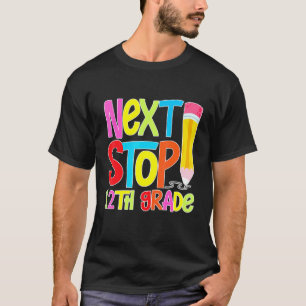 Next Stop 12th Grade T-Shirt