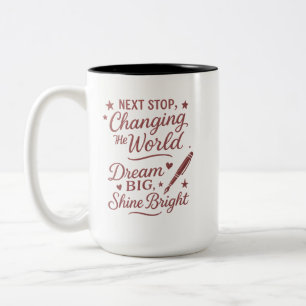 Next Stop Changing the World Mug – Dream Big Shine