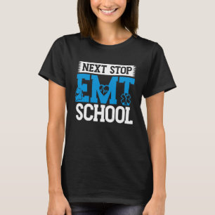 Next Stop EMT School EMS Future Emergency Medical  T-Shirt