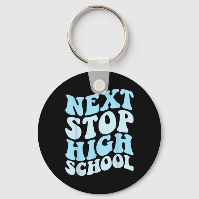 Next Stop High School Elementary School Graduation Key Ring (Front)