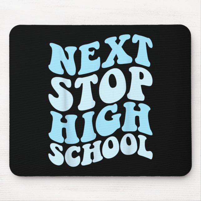 Next Stop High School Elementary School Graduation Mouse Pad (Front)