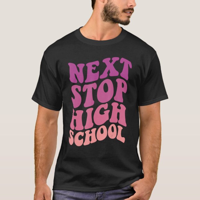 Next Stop High School Elementary School Graduation T-Shirt (Front)