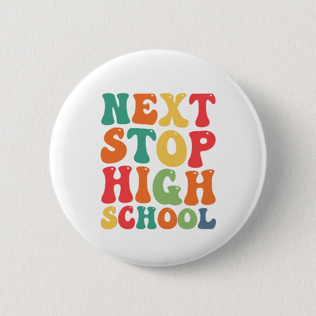 Next Stop High School Funny Groovy Graduation  6 Cm Round Badge (Front)