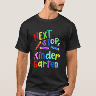 Next Stop Kindergarten Preschool Graduation 2023 B T-Shirt