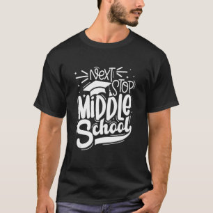 Next Stop Middle School 5th Grade Graduation Last T-Shirt