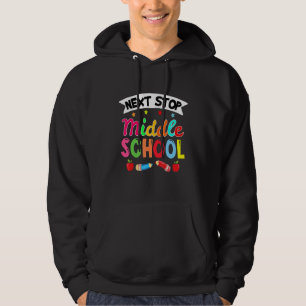 Next Stop Middle School  Elementary School Graduat Hoodie