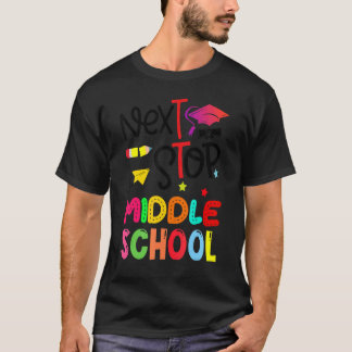 Next Stop Middle School Elementary School Graduat T-Shirt