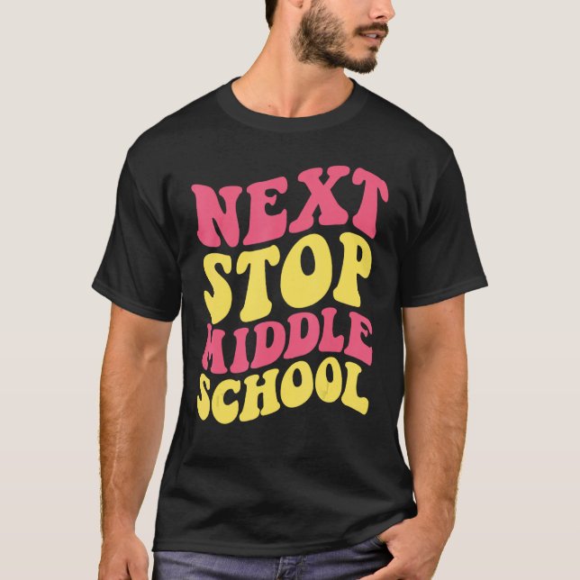 Next Stop Middle School Elementary School Graduati T-Shirt (Front)