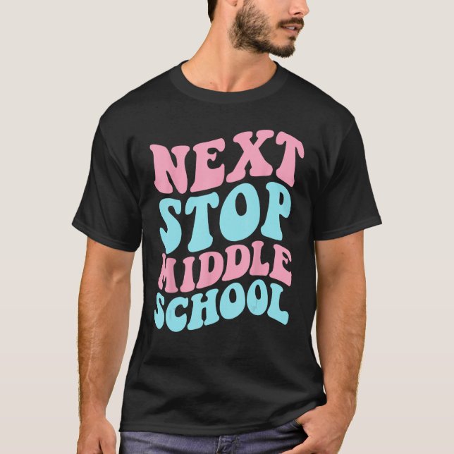 Next Stop Middle School Elementary School Graduati T-Shirt (Front)