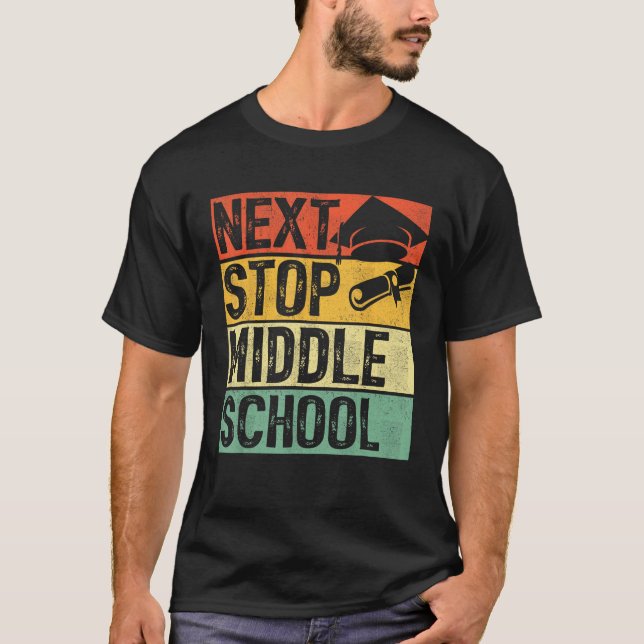 Next Stop Middle School Elementary School Graduati T-Shirt (Front)