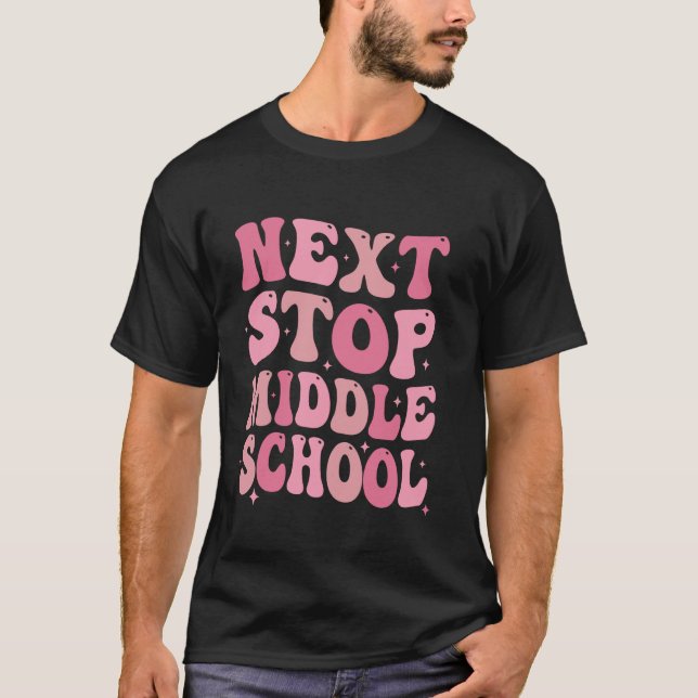 Next Stop Middle School Elementary School Graduati T-Shirt (Front)