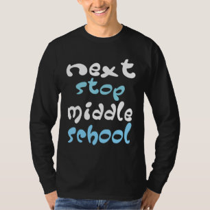 Next Stop Middle School Elementary School Graduati T-Shirt