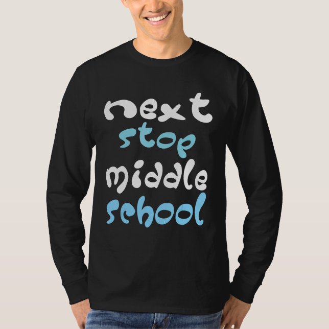 Next Stop Middle School Elementary School Graduati T-Shirt (Front)