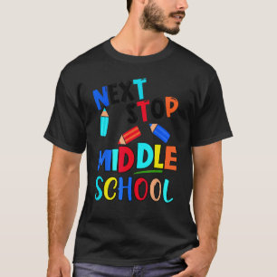 Next Stop Middle School  Fifth Grade Graduation T-Shirt