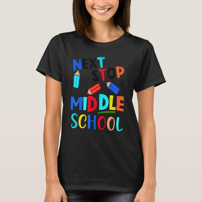Next Stop Middle School  Fifth Grade Graduation T-Shirt (Front)