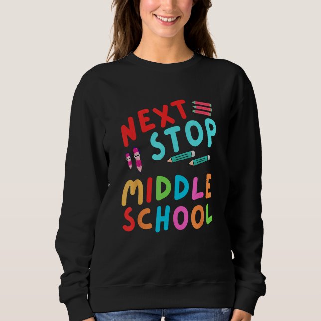 Next Stop Middle School  Graduation Cl Of 2023 Sweatshirt (Front)