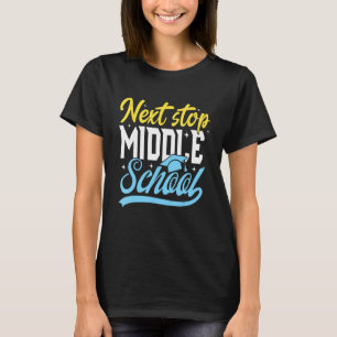 Next Stop Middle School Graduation Last Day Of Sch T-Shirt
