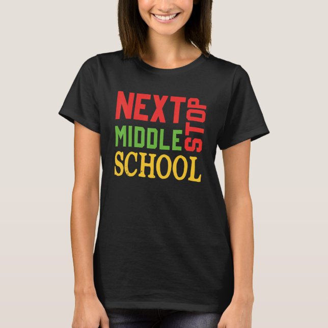 Next Stop Middle School Graduation T-Shirt (Front)