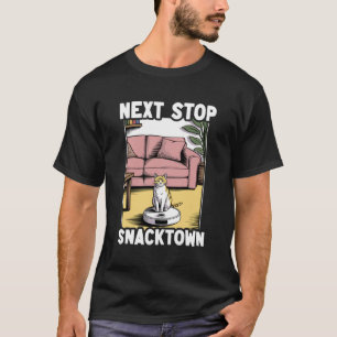 Next Stop Snacktown Cat On Robot Vacuum Cleaner Fu T-Shirt